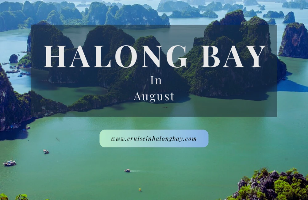 Halong Bay in August: Weather, Packing and Travel Tips